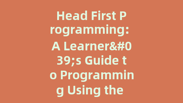 Head First Programming: A Learner's Guide to Programming Using the Python Language [平装]_试读_书评_源码_高清pdf下载