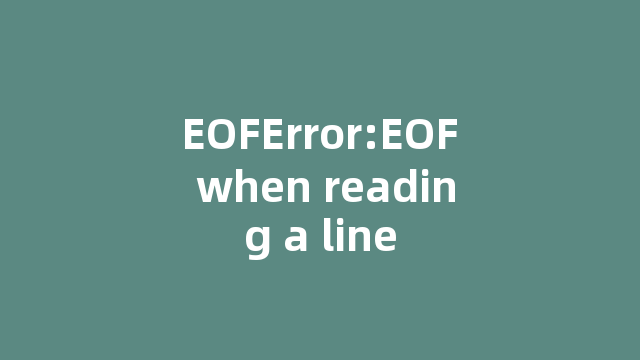 EOFError:EOF when reading a line