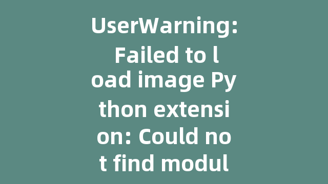 UserWarning: Failed to load image Python extension: Could not find module ‘D:anacondaenvsPyTorch